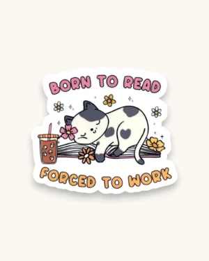 Sticker - Born to Read, Forced to Work