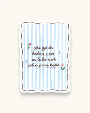 Sticker - Çdo Gjë Do Kohën e Vet
