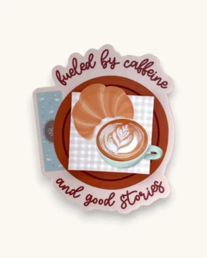 Sticker - Fueled By Caffeine And Good Stories